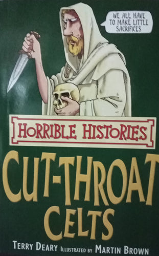 Horrible Histories: Cut-Throat Celts By Terry Deary
