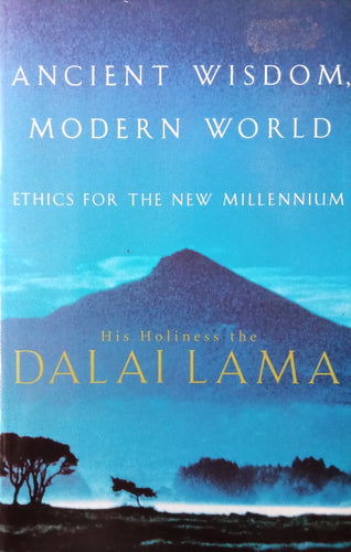 Ancient wisdom, Modern world By His Holiness the Dalai lama