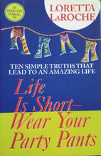 Load image into Gallery viewer, Life Is Short Wear Your Party Pants by Loretta Laroche - Books for Less Online Bookstore