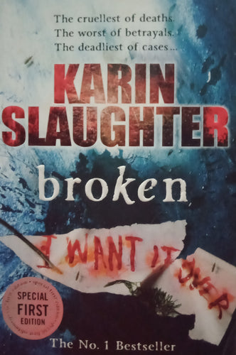 Broken I Want It Over by Karin Slaughter