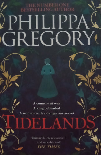 Tidelands 'Immaculately Researched And Superbly Told' The Times by Philippa Gregory