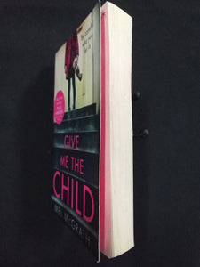 Give Me The Child by Mel McGrath