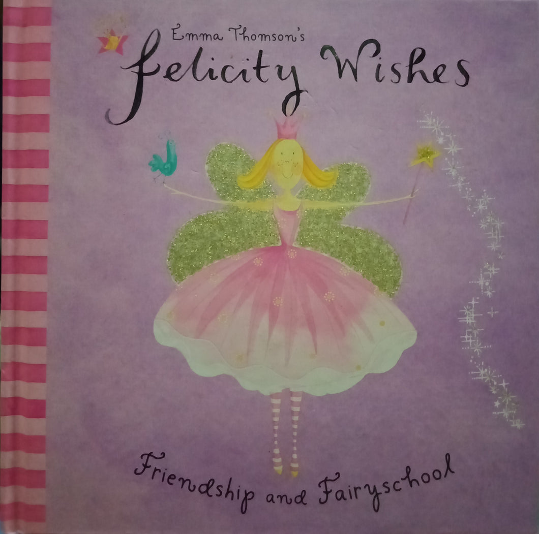 Felicity Wishes: Friendship and Fairyschool by Emma Thomson's
