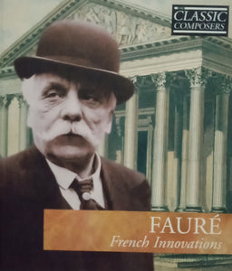 Classic Composers : Faure "French Innovations"W/ CD