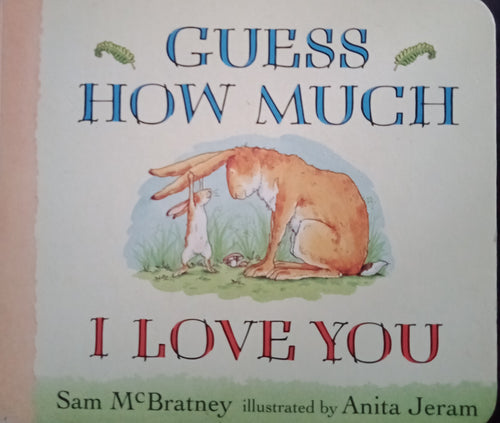 Guess How Much I Love You By Sam McBratney