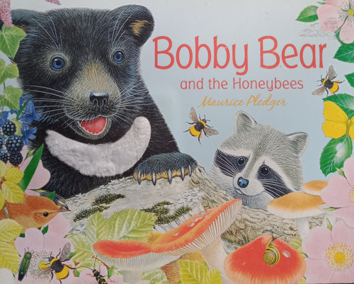 Bobby Bear And The Honeybees By: Maurice Pledger