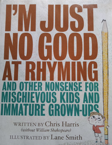 I'm Just No Good At Rhyming By: Chriss Harris
