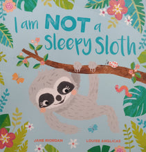 Load image into Gallery viewer, I Am Not A Sleepy Sloth By: Jane Riordan