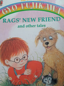 Rags New Friend And Other Tales By: Gyo Fujikawa