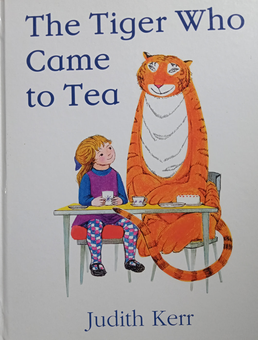 The Tiger Who Came To Tea By: Judith Kerr