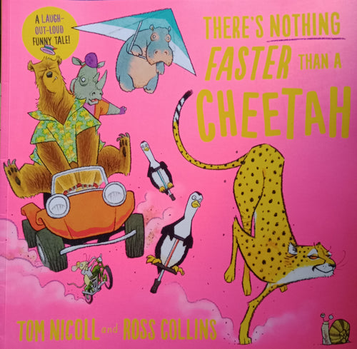 There's Nothing Faster Than A Cheetah By: Tom Nicoll And Ross Collins