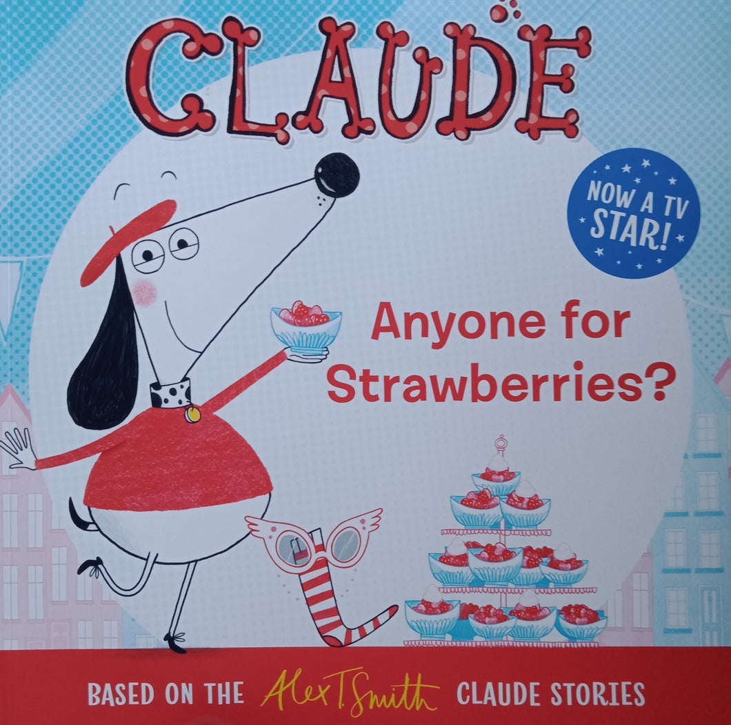 Claude Anyone For Strawberries By: Alex T. Smith