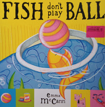 Load image into Gallery viewer, Fish Don&#39;t Play Ball By: Emma McCann