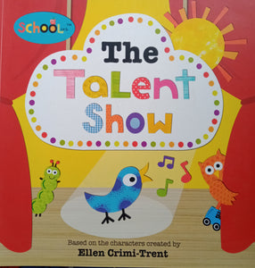 The Talent Show By: Ellen Crimi Trent