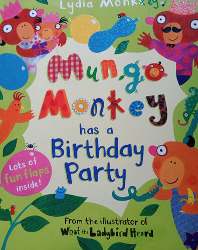 Mungo Monkey Has A Birthday Party By: Lydia Monks