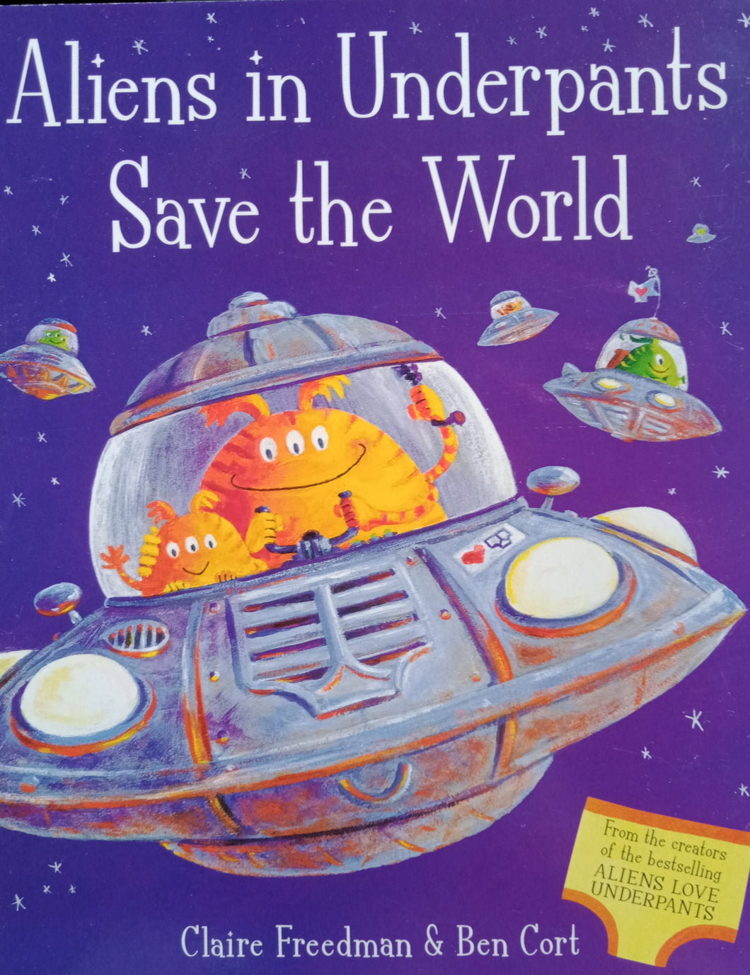 Aliens In Underpants Save The World By: Claire Freedman & Ben Cort
