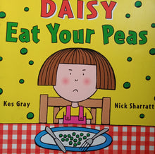 Load image into Gallery viewer, Daisy Eat Your Peas By:Kes Gray