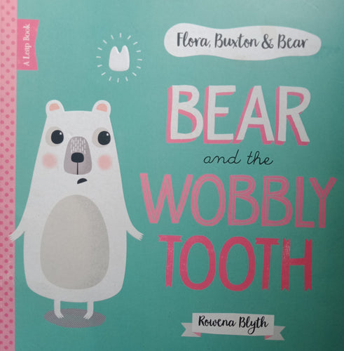 Bear And The Wobbly Tooth By: Rowena Blyth