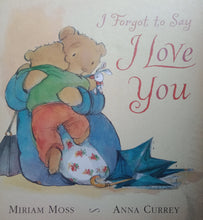 Load image into Gallery viewer, I Forgot To Say I Love You By: Miriam Moss