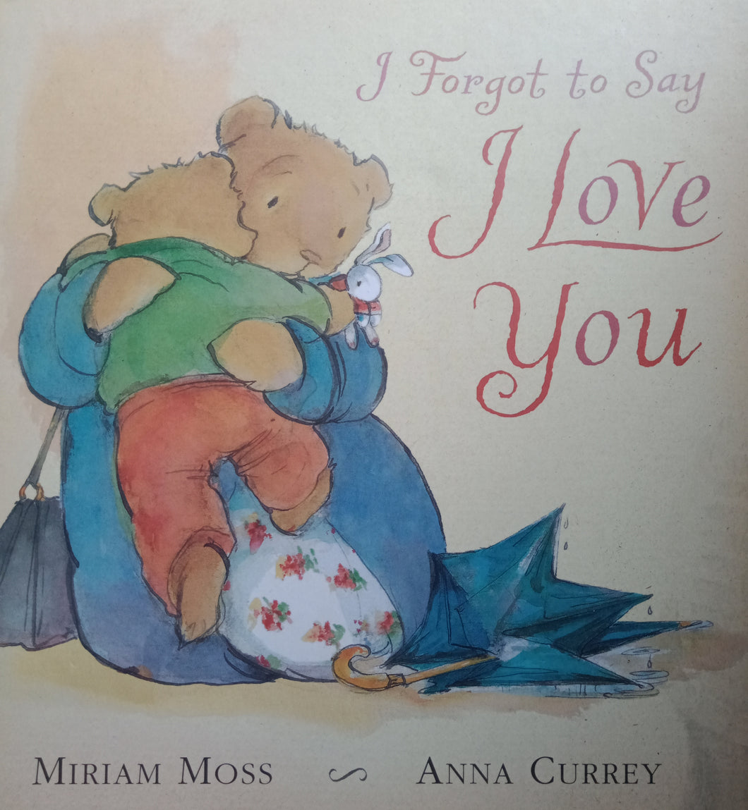 I Forgot To Say I Love You By: Miriam Moss