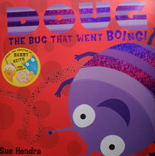 Load image into Gallery viewer, Doug The Bug That Went Boing By: Sue Hendra