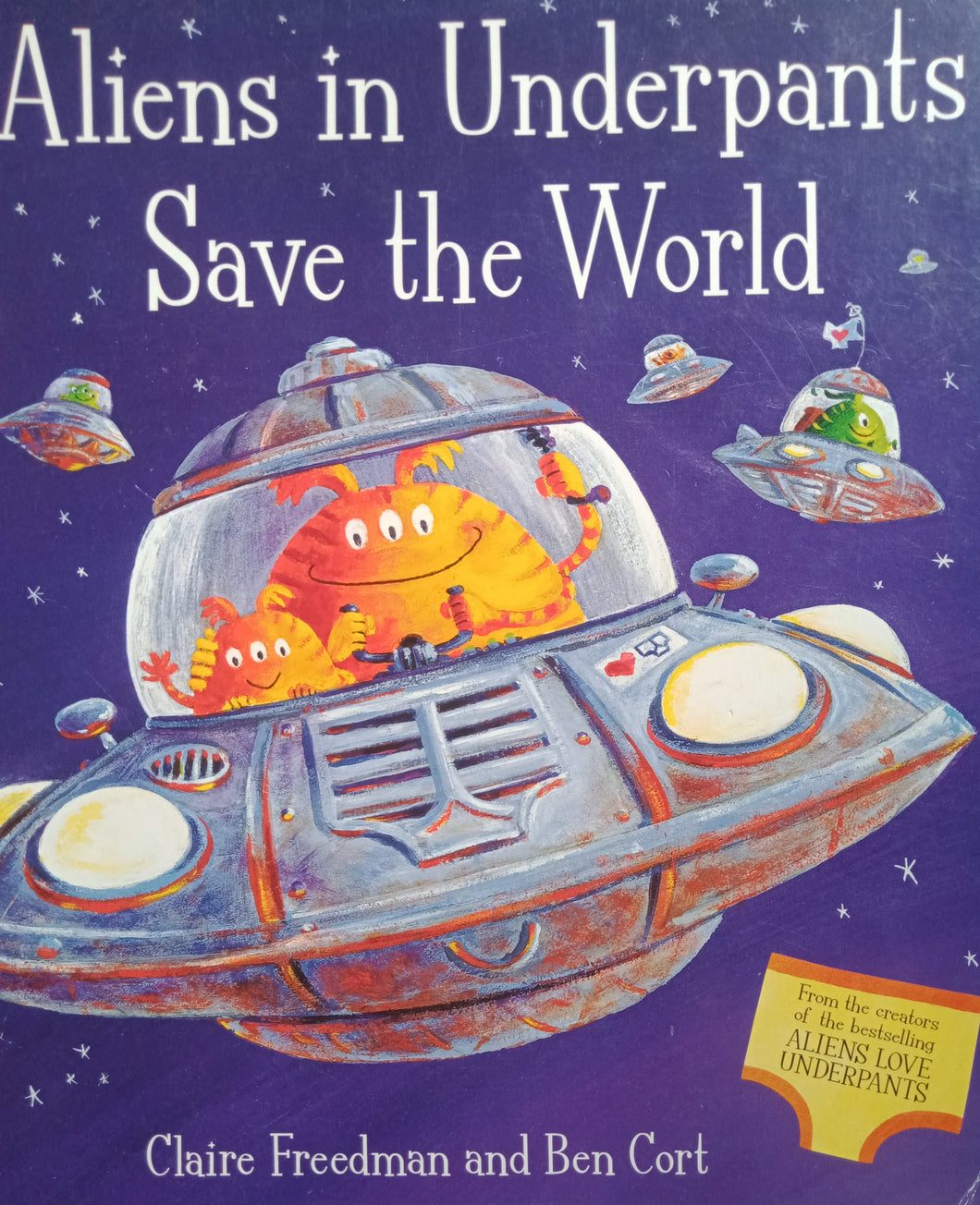Aliens In Underpants Save The World By:Claire Freedman And Ben Cort