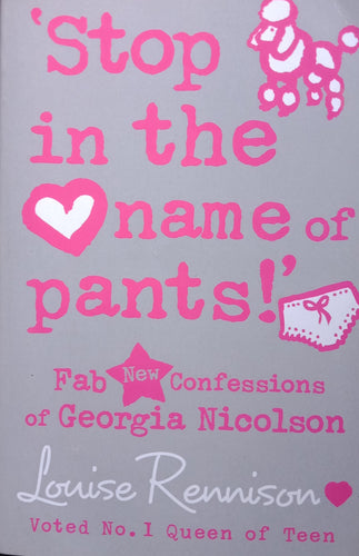 Stop In The Name of Pants By: Louise Rennison