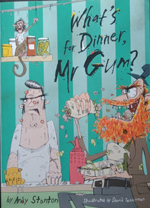 What's For Dinner,Mr Gum By: Andy Stanton