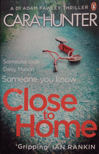 Close To Home by Cara Hunter