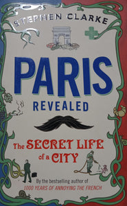 Paris Revealed by Stephen Clarke