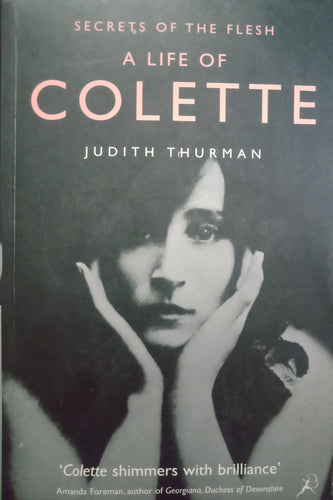 A Life Of Colette by Judith Thurman