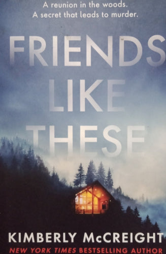 Friends Like These by Kimberly McCreigth