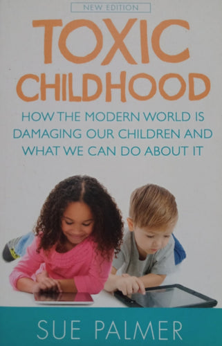 Toxic Childhood by Sue Palmer