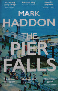 The Pier Falls By Mark Haddon