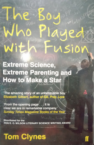 The Boy Who Played With Fusion by Tom Clynes