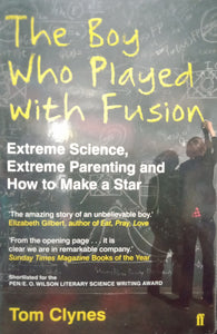 The Boy Who Played With Fusion by Tom Clynes