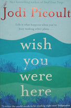 Load image into Gallery viewer, Wish you were here By Jodi Picoult