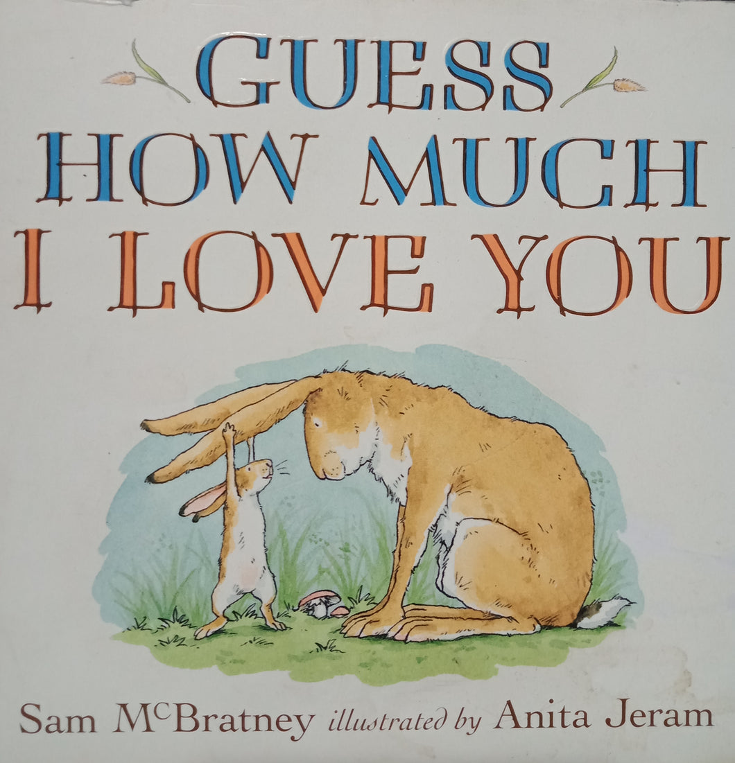 Guess How Much I Love You By Sam McBratney