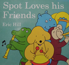 Load image into Gallery viewer, Spot Loves His Friends by Eric Hill