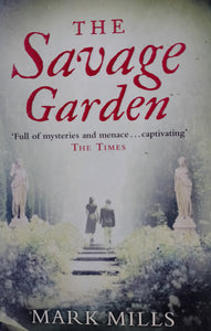 The Savage Garden by Mark Mills