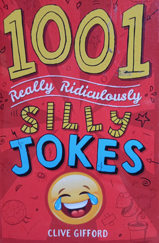 1001 Really Ridiculously Silly Jokes by Clive Gifford