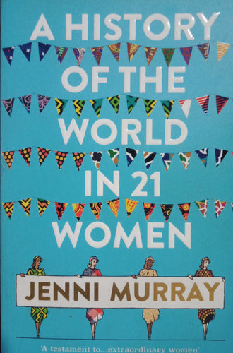 A history of the world in 21 women By Jenni murray
