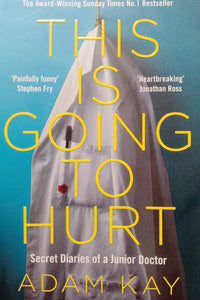 This Is Going To Hurt By Adam Kay