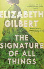 Load image into Gallery viewer, The Signature Of All Things by Elizabeth Gilbert