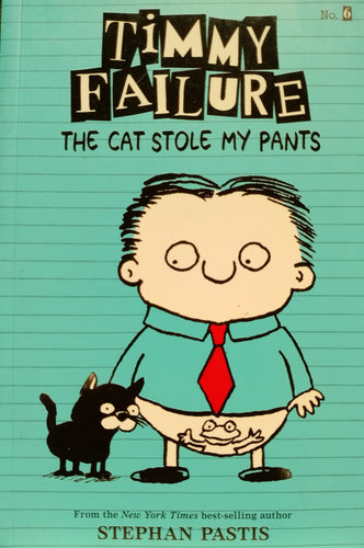 Timmy Fallure: The Cat Stole My Pants by Stephan Pastis