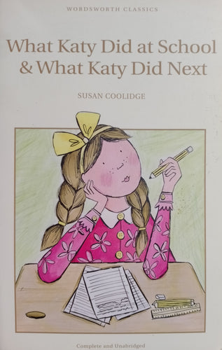 What Katy Did At School & What Katy Did Next by Susan Coolidge
