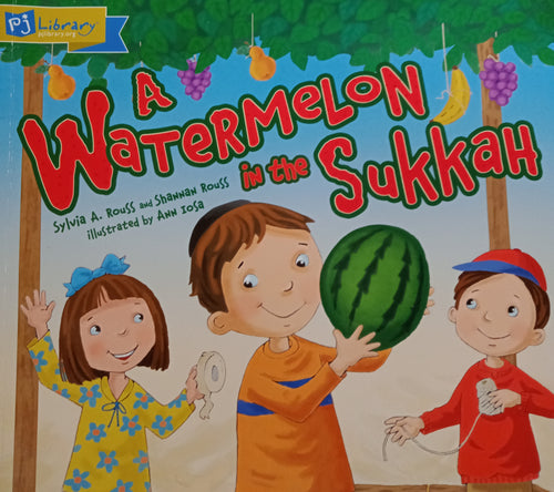 Pj Library: A Watermelon In The Sukkah by Aylvia A Rouss