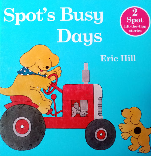 Spot's Busy Days by Eric Hill