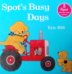 Spot's Busy Days by Eric Hill