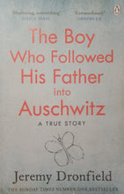 Load image into Gallery viewer, The Boy Who Followed His Father Into Auschwitz by Jeremy Dronfield